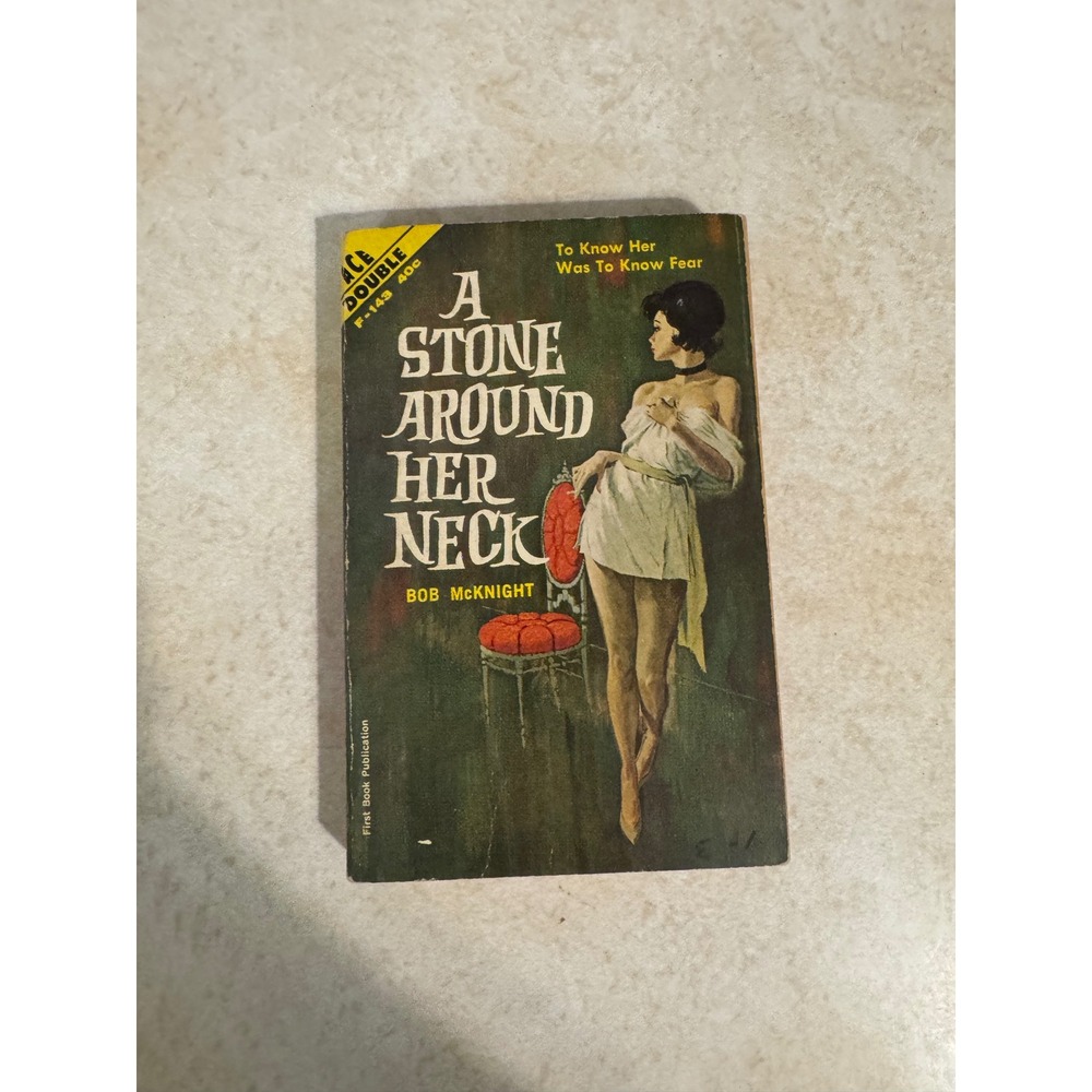 1962 Ace Double F-143 A Stone Around Her Neck Bob McKnight End of a Big Wheel Fo